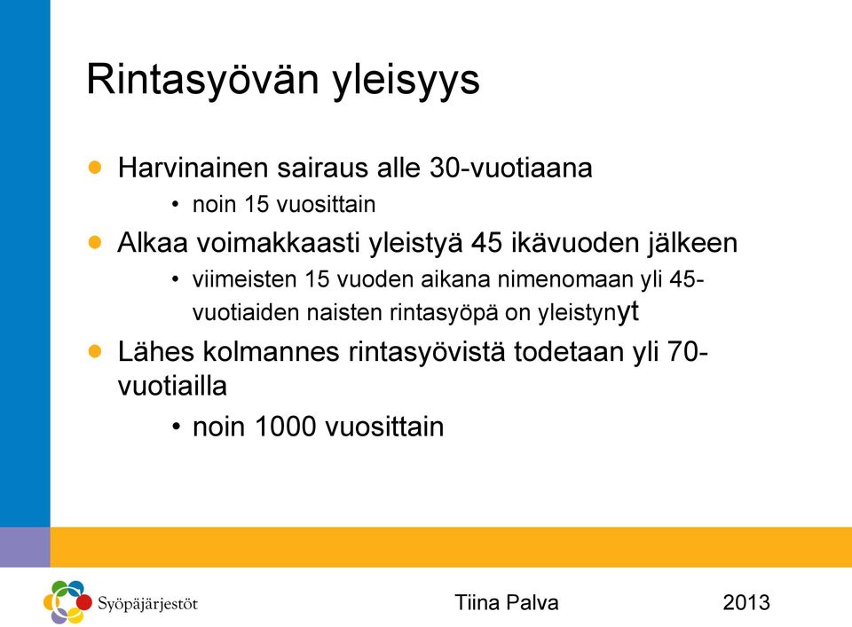 vuoden aikana nimenomaan yli 45- vuotiaiden naisten rintasyöpä on