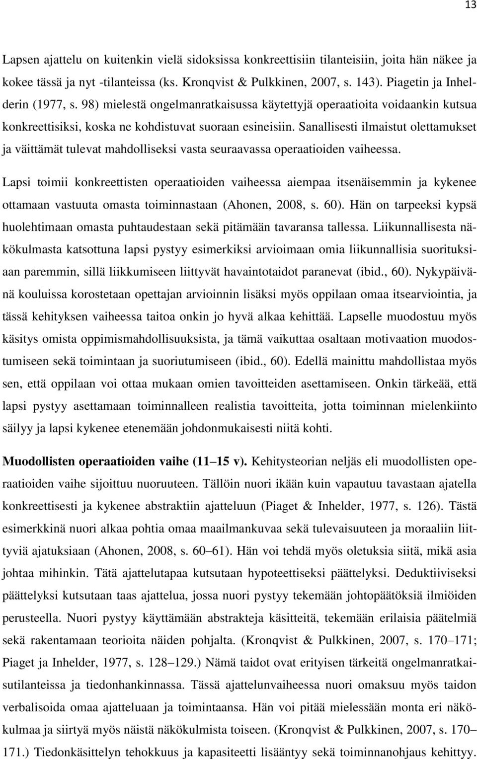 Sanallisesti ilmaistut olettamukset ja väittämät tulevat mahdolliseksi vasta seuraavassa operaatioiden vaiheessa.