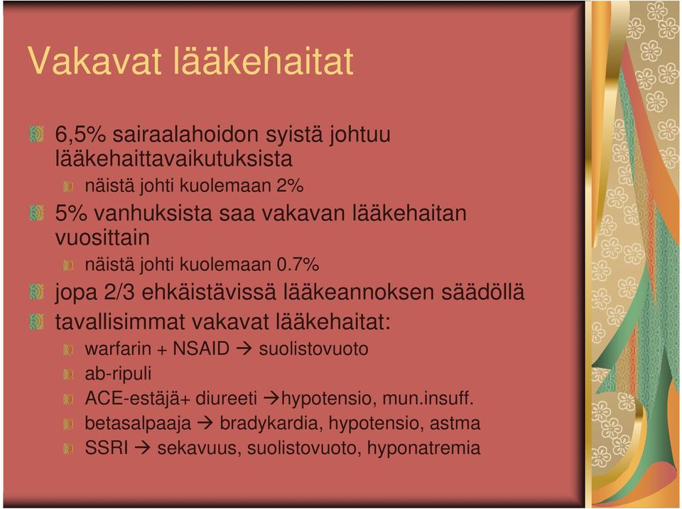 7% jopa 2/3 ehkäistävissä lääkeannoksen säädöllä tavallisimmat vakavat lääkehaitat: warfarin + NSAID