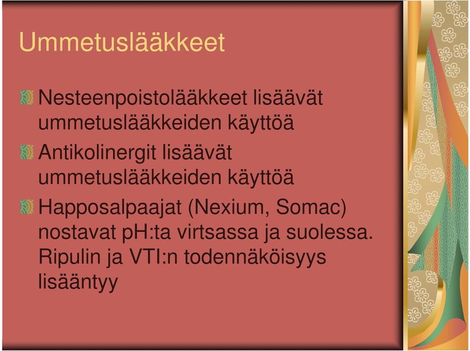 ummetuslääkkeiden käyttöä Happosalpaajat (Nexium, Somac)