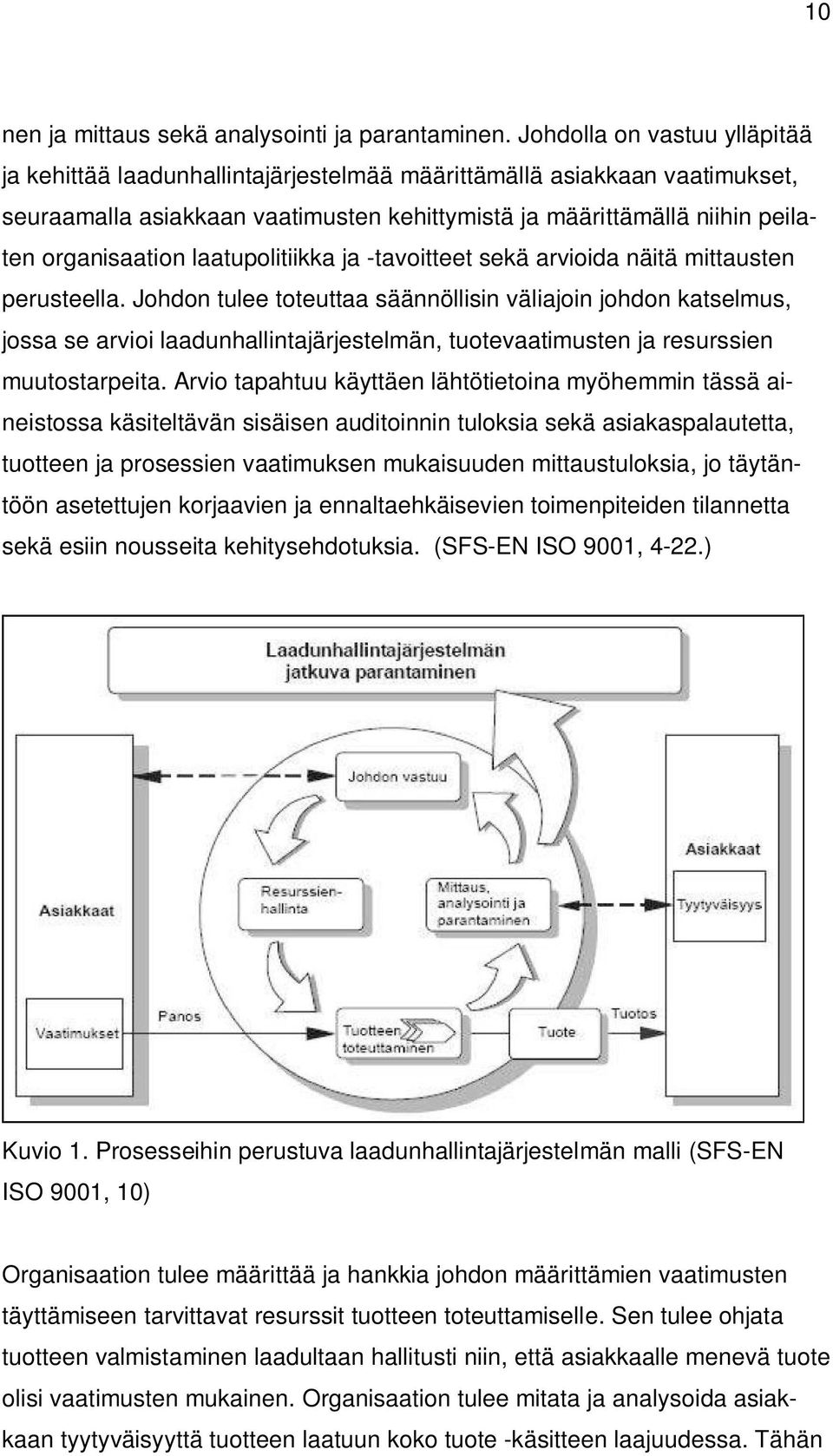 laatupolitiikka ja -tavoitteet sekä arvioida näitä mittausten perusteella.