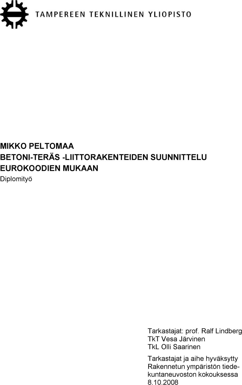 Ralf Lindberg TkT Vesa Järvinen TkL Olli Saarinen Tarkastajat
