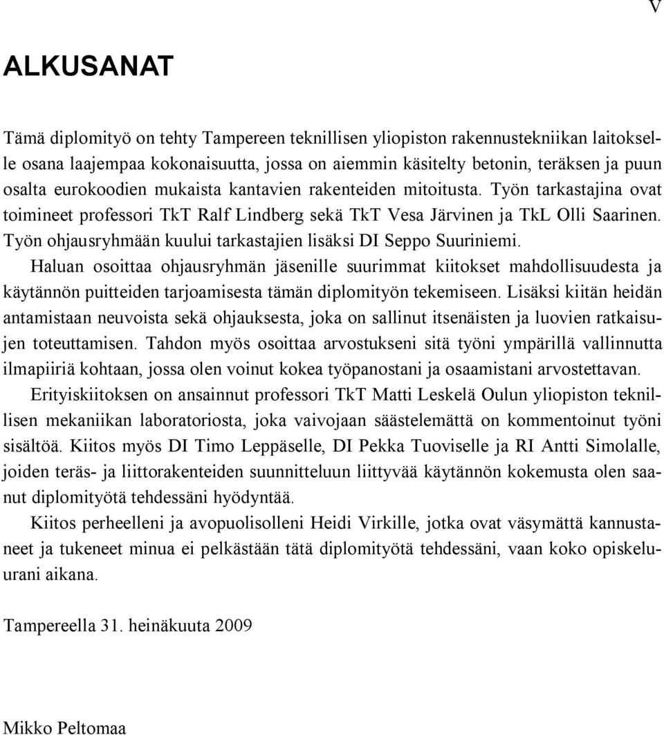 Työn ohjausryhmään kuului tarkastajien lisäksi DI Seppo Suuriniemi.