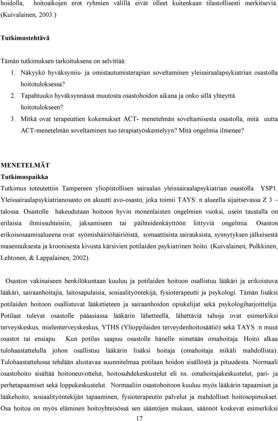 Tapahtuuko hyväksynnässä muutosta osastohoidon aikana ja onko sillä yhteyttä hoitotulokseen? 3.