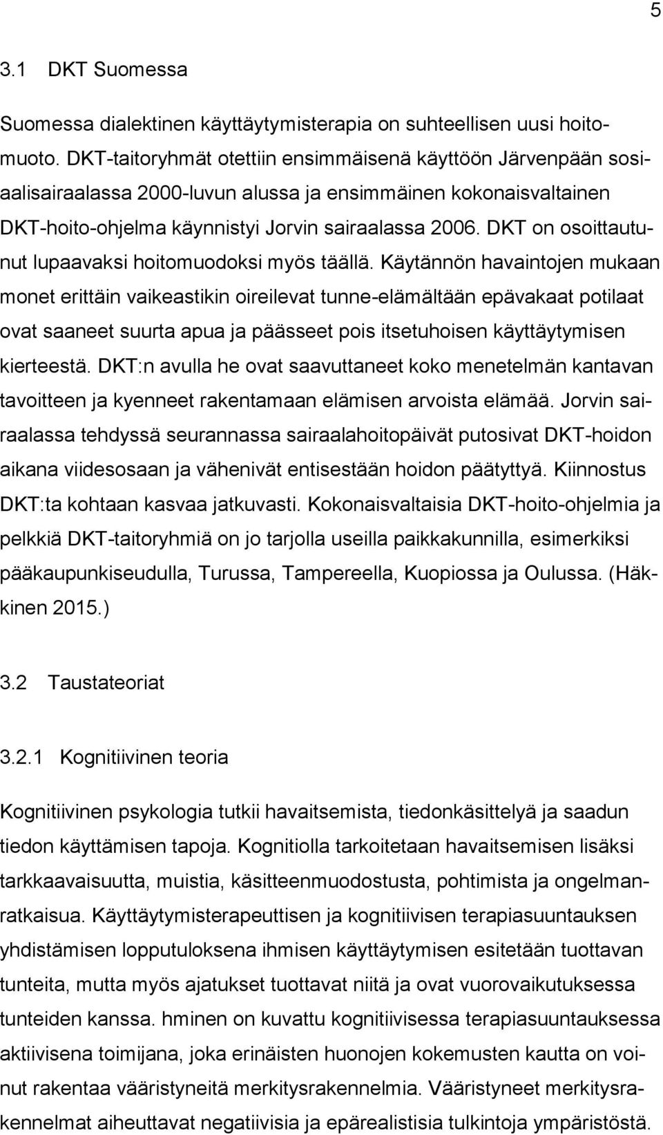 DKT on osoittautunut lupaavaksi hoitomuodoksi myös täällä.