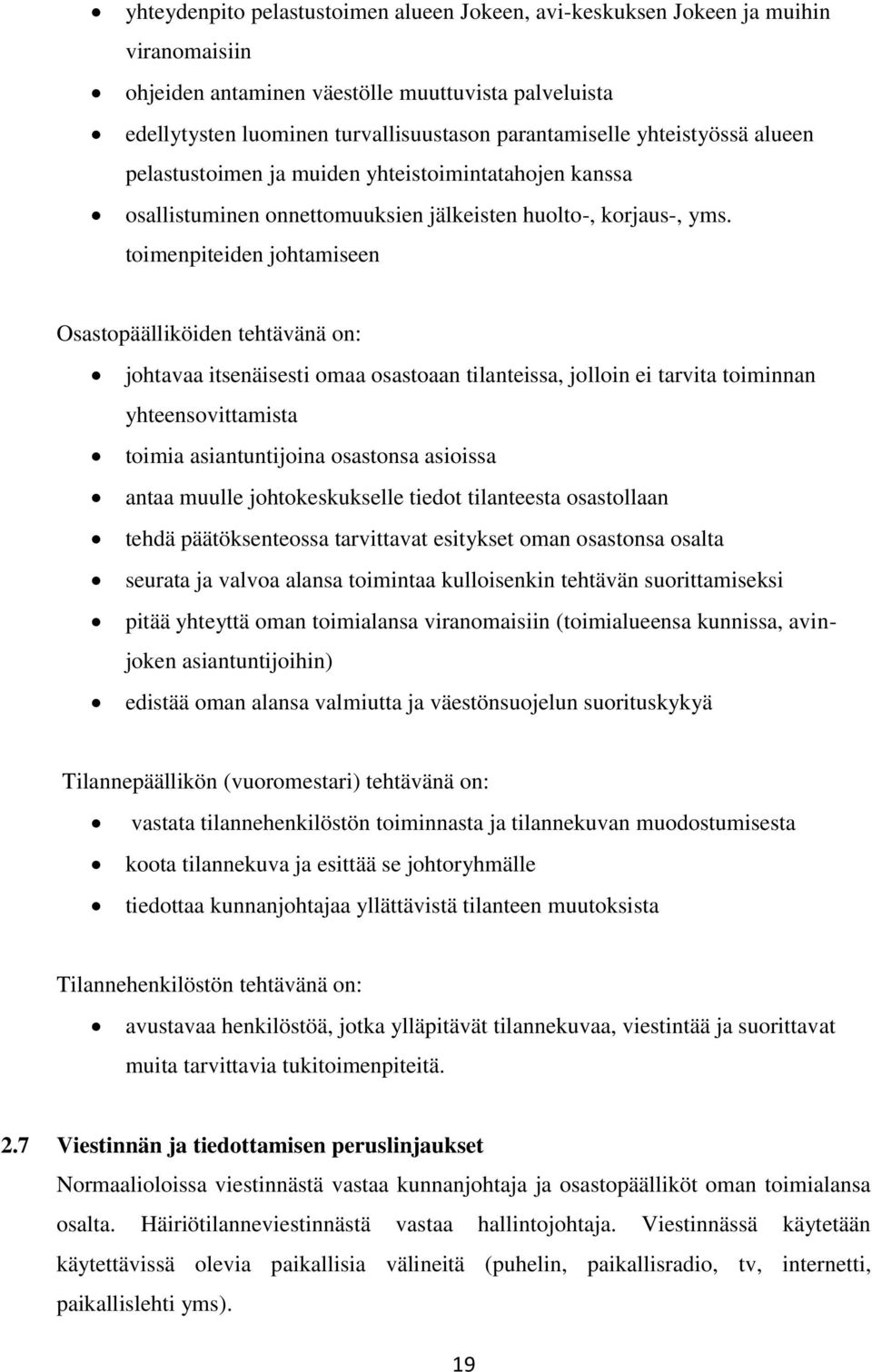 toimenpiteiden johtamiseen Osastopäälliköiden tehtävänä on: johtavaa itsenäisesti omaa osastoaan tilanteissa, jolloin ei tarvita toiminnan yhteensovittamista toimia asiantuntijoina osastonsa asioissa