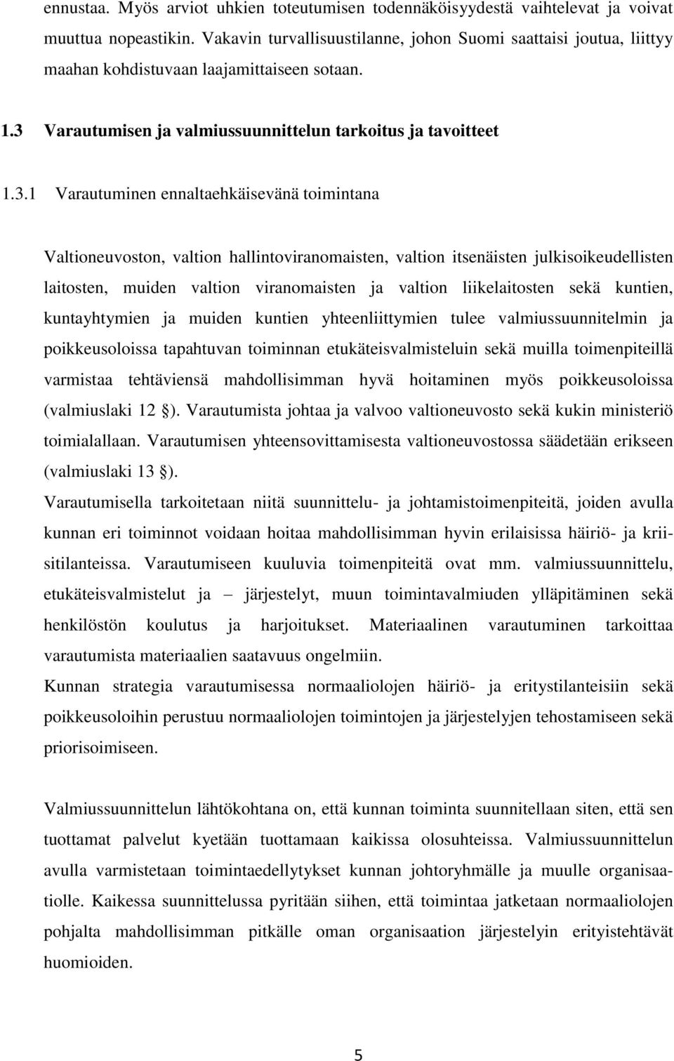 Varautumisen ja valmiussuunnittelun tarkoitus ja tavoitteet 1.3.