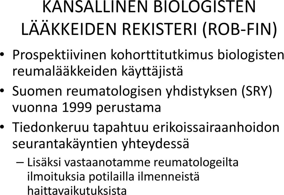 1999 perustama Tiedonkeruu tapahtuu erikoissairaanhoidon seurantakäyntien yhteydessä