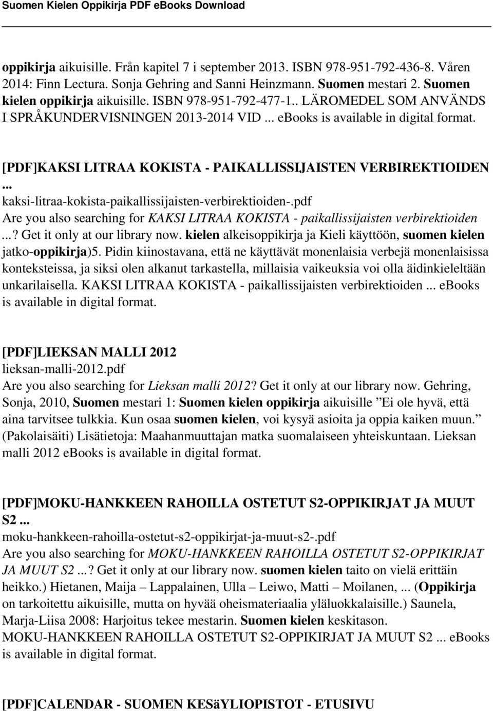 .. kaksi-litraa-kokista-paikallissijaisten-verbirektioiden-.pdf Are you also searching for KAKSI LITRAA KOKISTA - paikallissijaisten verbirektioiden...? Get it only at our library now.