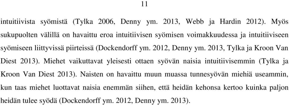 2012, Denny ym. 2013, Tylka ja Kroon Van Diest 2013).