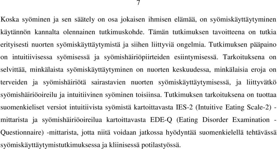 Tutkimuksen pääpaino on intuitiivisessa syömisessä ja syömishäiriöpiirteiden esiintymisessä.