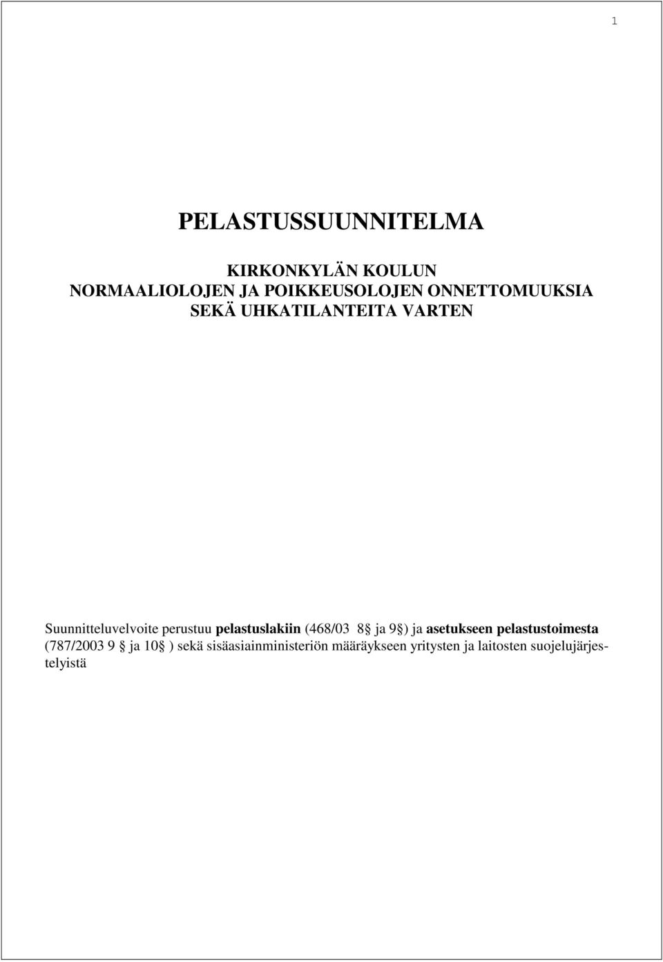 pelastuslakiin (468/03 8 ja 9 ) ja asetukseen pelastustoimesta (787/2003 9 ja