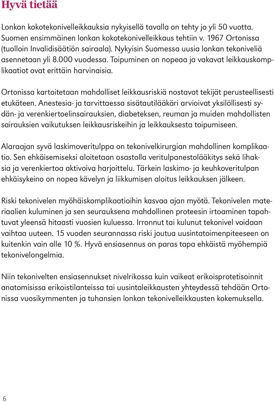 Ortonissa kartoitetaan mahdolliset leikkausriskiä nostavat tekijät perusteellisesti etukäteen.