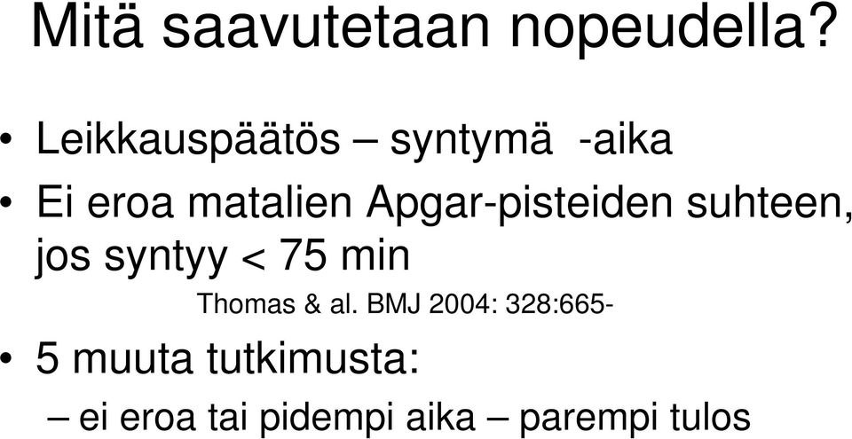 Apgar-pisteiden suhteen, jos syntyy < 75 min Thomas