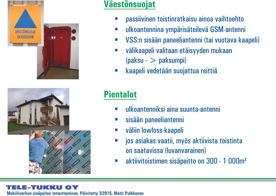 suojattua reittiä Pientalot ulkoantenniksi aina suunta-antenni sisään paneeliantenni väliin lowloss-kaapeli jos