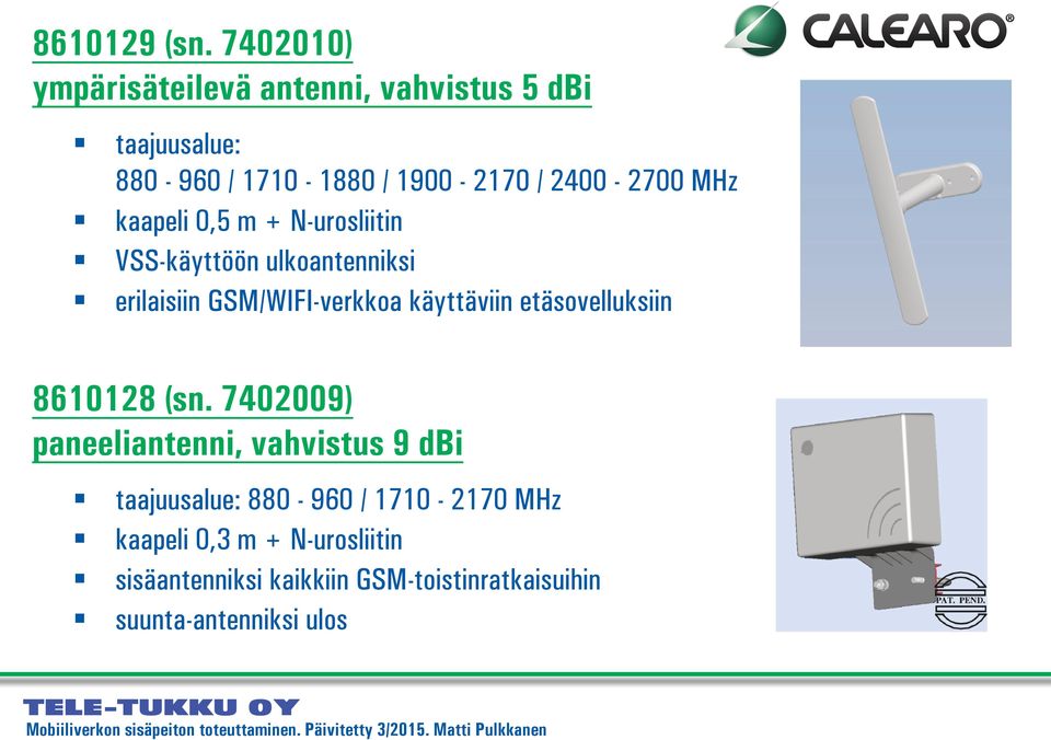 MHz kaapeli 0,5 m + N-urosliitin VSS-käyttöön ulkoantenniksi erilaisiin GSM/WIFI-verkkoa käyttäviin