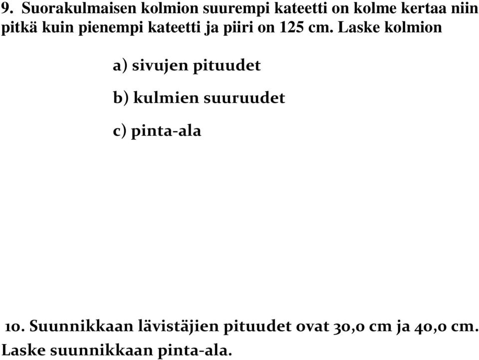 Laske kolmion a) sivujen pituudet ) kulmien suuruudet ) pinta-ala