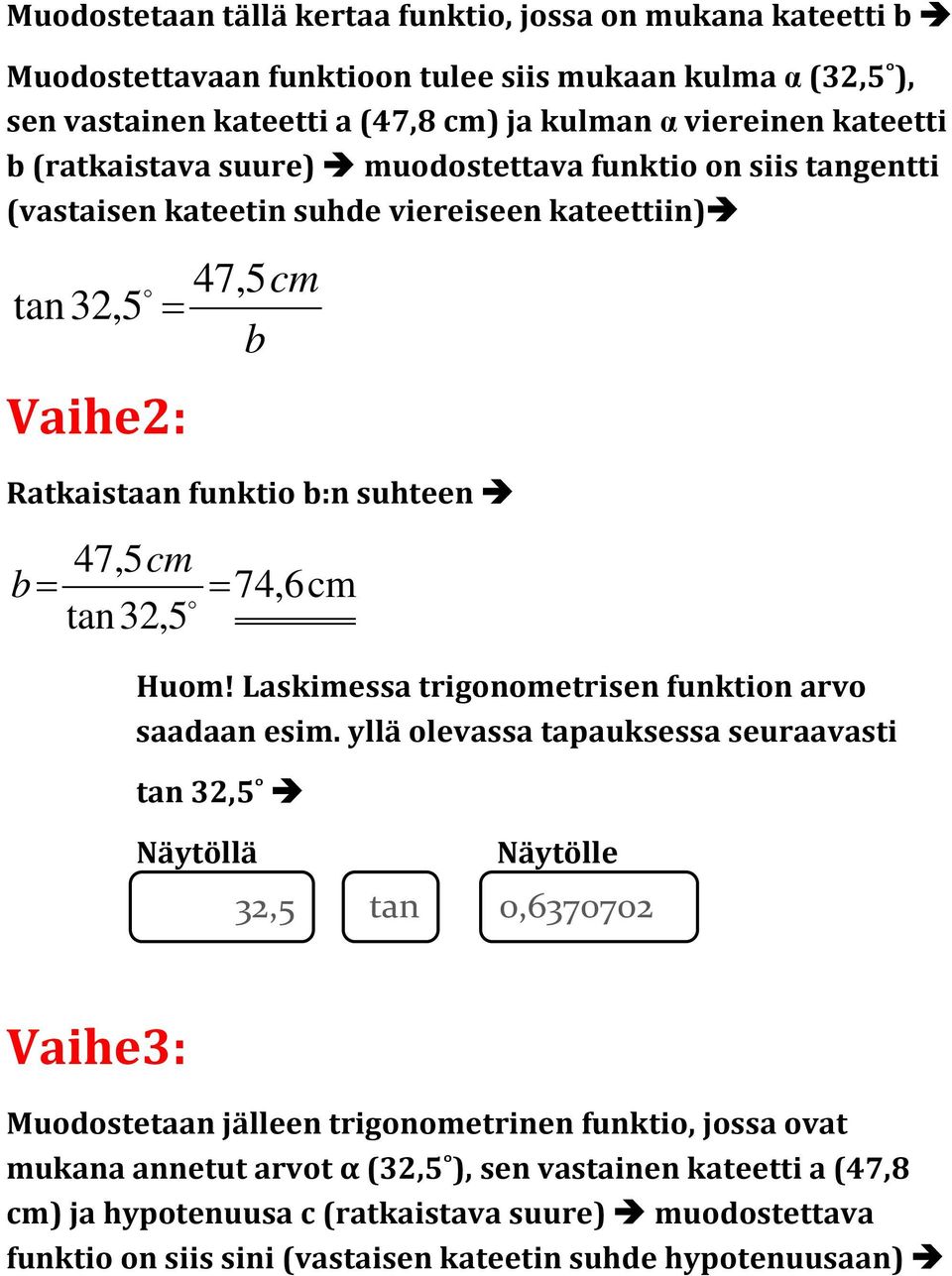 Huom! Laskimessa trigonometrisen funktion arvo saadaan esim.