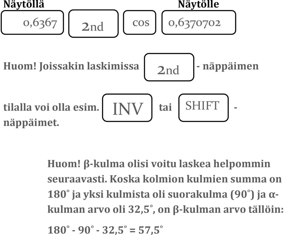 tai - näppäimet. Huom! β-kulma olisi voitu laskea helpommin seuraavasti.