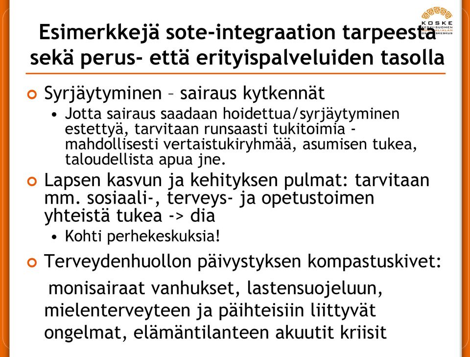 Lapsen kasvun ja kehityksen pulmat: tarvitaan mm. sosiaali-, terveys- ja opetustoimen yhteistä tukea -> dia Kohti perhekeskuksia!