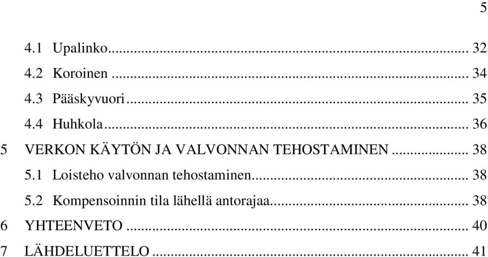 1 Loisteho valvonnan tehostaminen... 38 5.