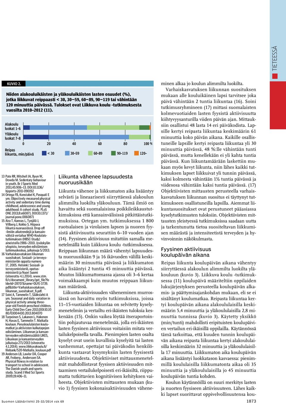 Sedentary behaviour in youth. Br J Sports Med 2011;45:906 13. DOI:10.1136/ bjsports-2011-090192 14 Ortega FB, Konstabel K, Pasquali E ym.