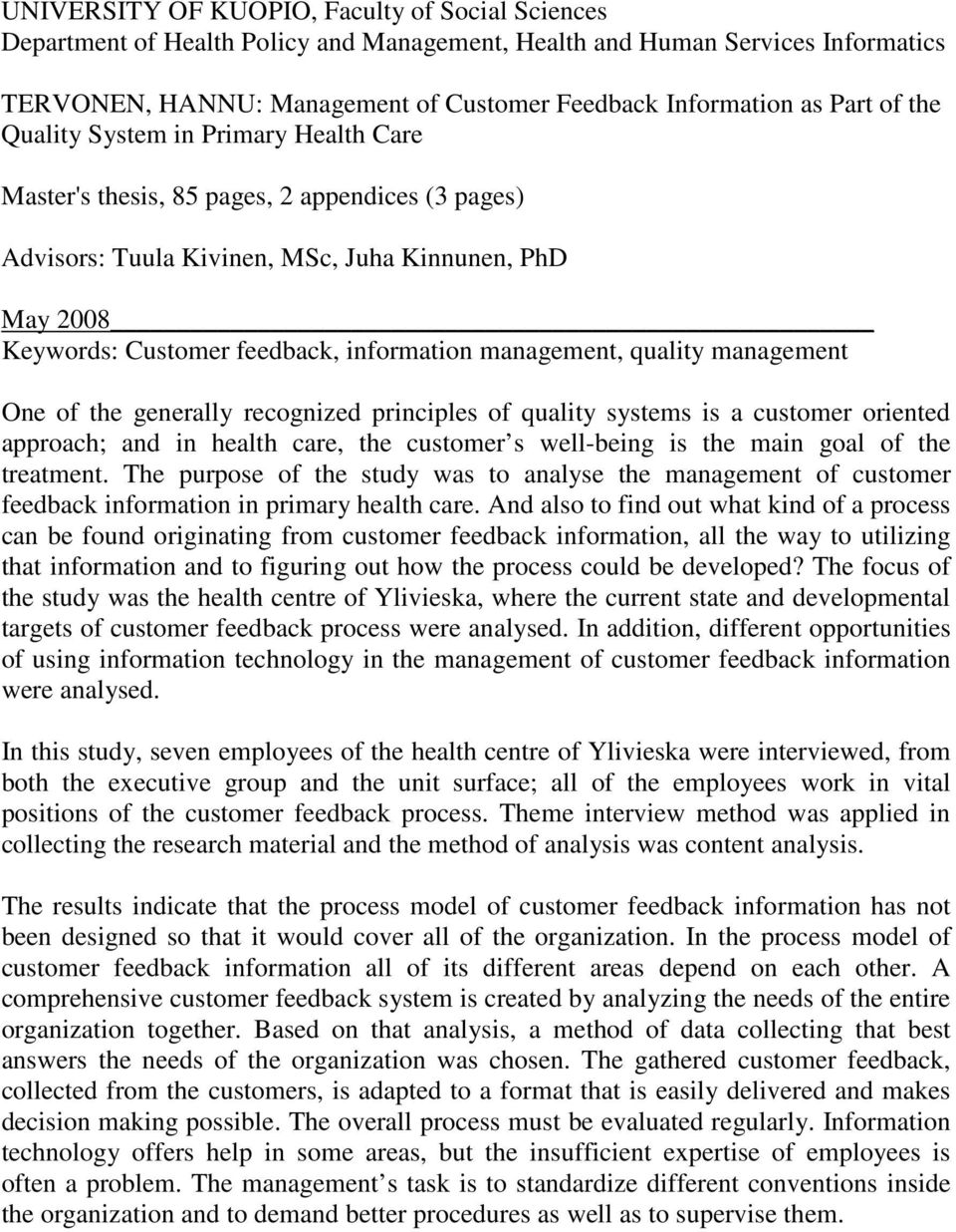 management, quality management One of the generally recognized principles of quality systems is a customer oriented approach; and in health care, the customer s well-being is the main goal of the