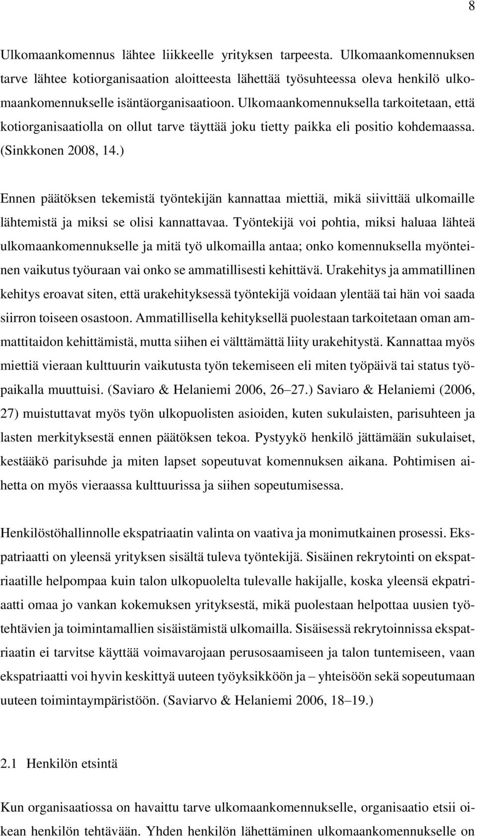 ) Ennen päätöksen tekemistä työntekijän kannattaa miettiä, mikä siivittää ulkomaille lähtemistä ja miksi se olisi kannattavaa.