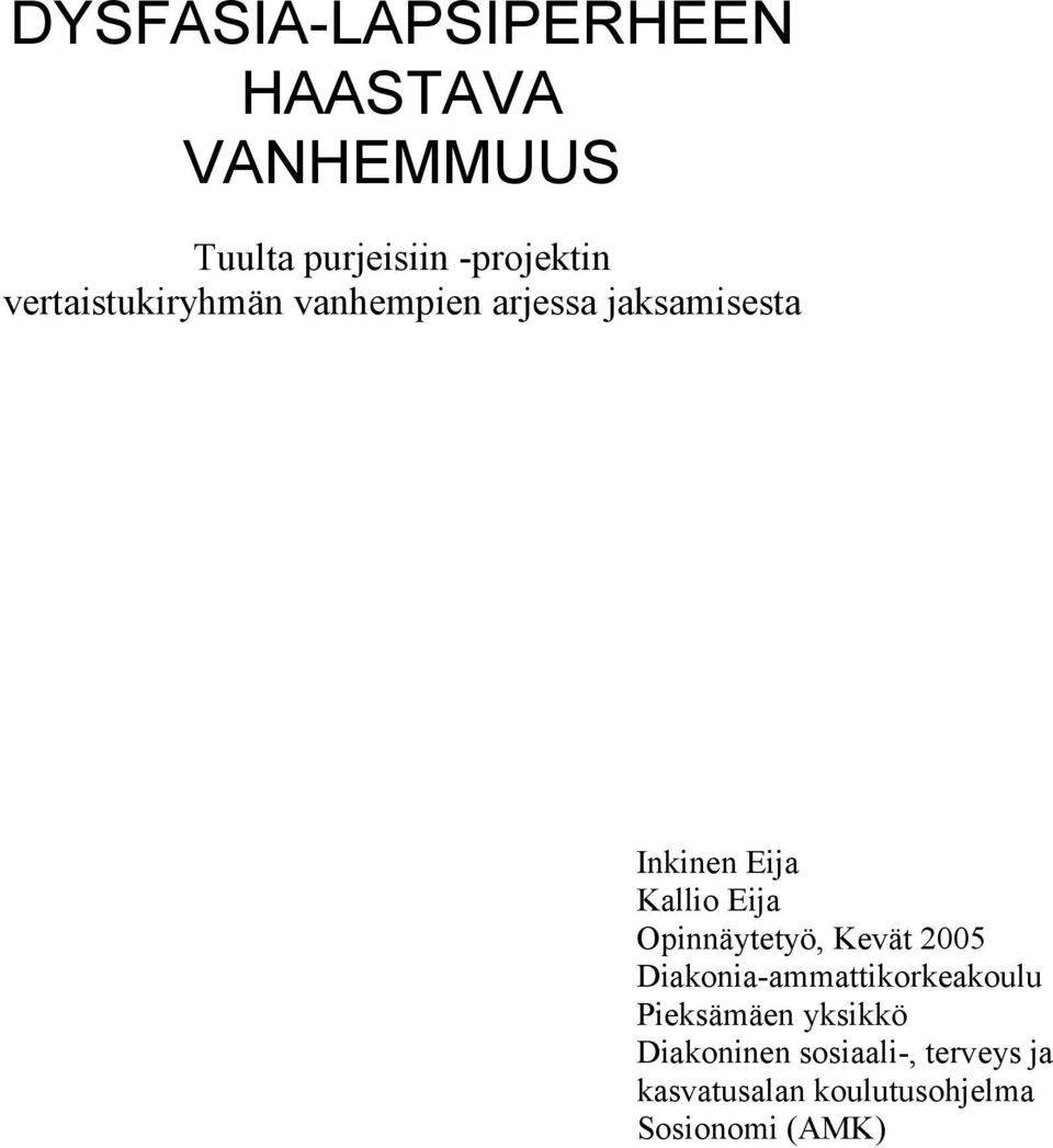 Eija Opinnäytetyö, Kevät 2005 Diakonia-ammattikorkeakoulu Pieksämäen