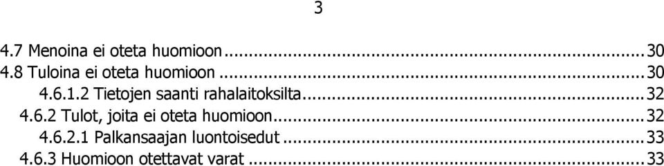 2 Tietojen saanti rahalaitoksilta... 32 4.6.