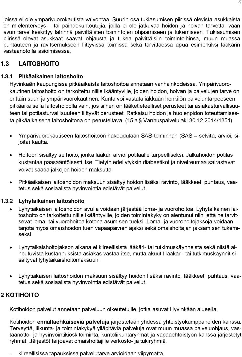toimintojen ohjaamiseen ja tukemiseen.