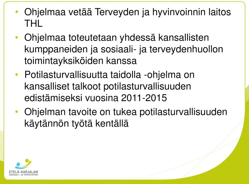 Potilasturvallisuutta taidolla -ohjelma on kansalliset talkoot potilasturvallisuuden