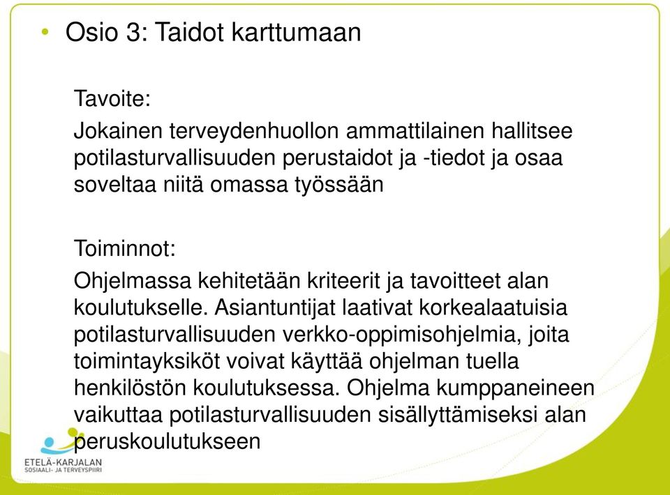 Asiantuntijat laativat korkealaatuisia potilasturvallisuuden verkko-oppimisohjelmia, joita toimintayksiköt voivat käyttää