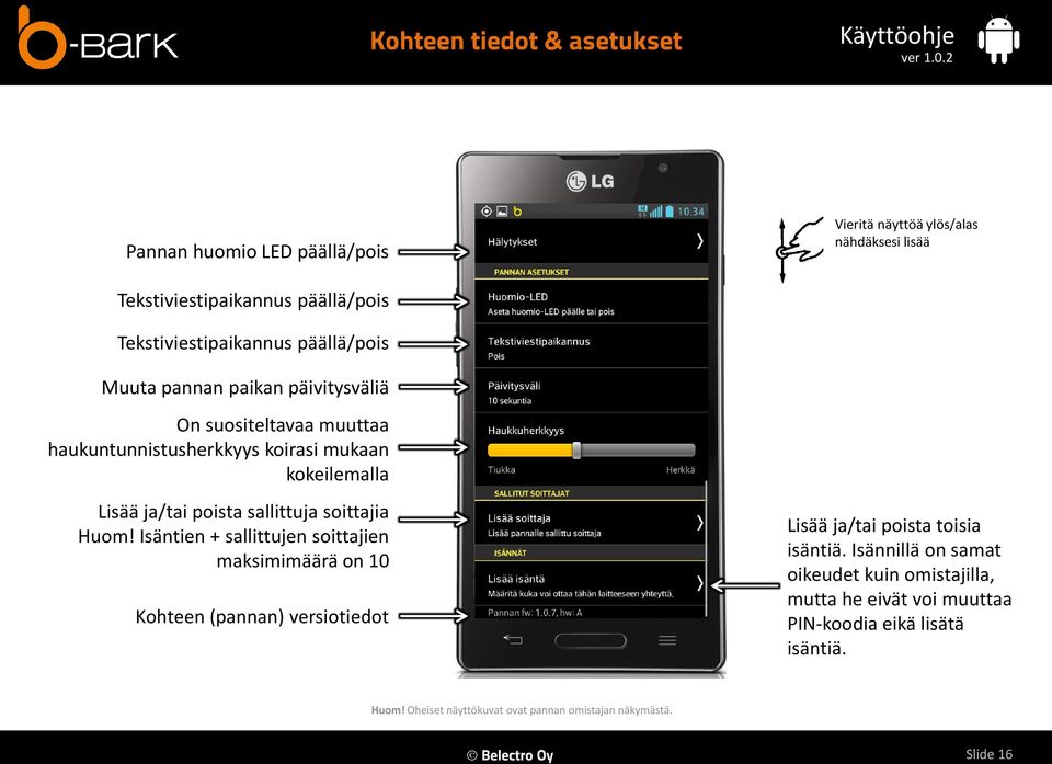 soittajia Huom! Isäntien + sallittujen soittajien maksimimäärä on 10 Kohteen (pannan) versiotiedot Lisää ja/tai poista toisia isäntiä.