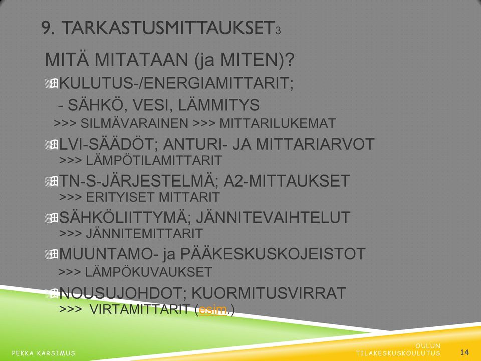 MITTARIARVOT >>> LÄMPÖTILAMITTARIT TN-S-JÄRJESTELMÄ; A2-MITTAUKSET >>> ERITYISET MITTARIT SÄHKÖLIITTYMÄ;