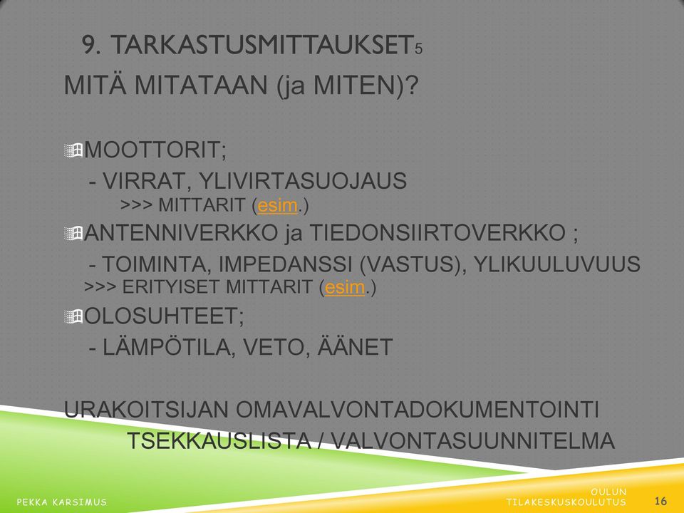 ) ANTENNIVERKKO ja TIEDONSIIRTOVERKKO ; - TOIMINTA, IMPEDANSSI (VASTUS), YLIKUULUVUUS >>>