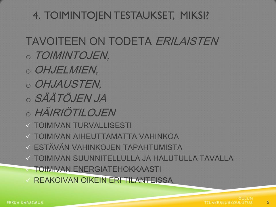 HÄIRIÖTILOJEN TOIMIVAN TURVALLISESTI TOIMIVAN AIHEUTTAMATTA VAHINKOA ESTÄVÄN VAHINKOJEN