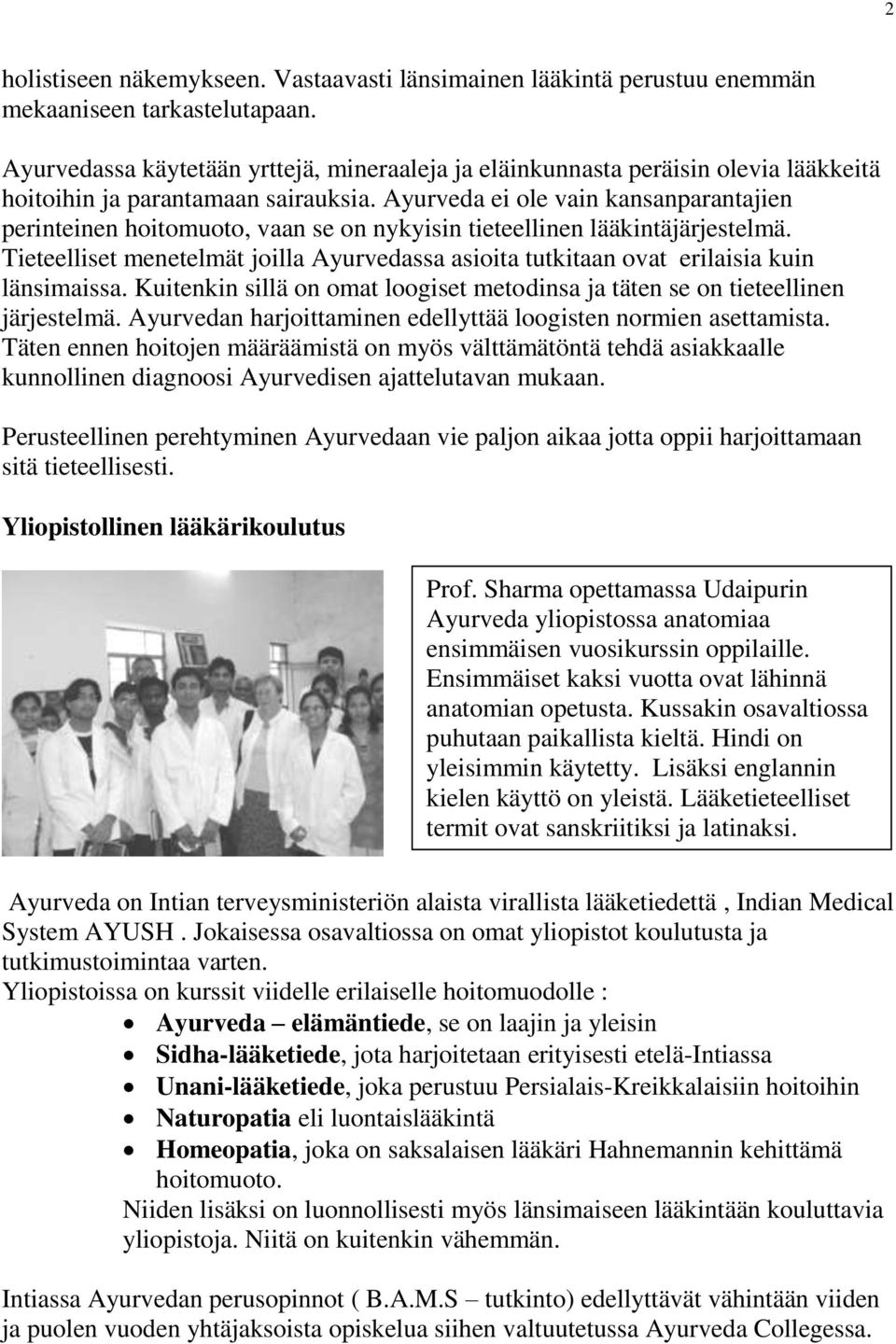 Ayurveda ei ole vain kansanparantajien perinteinen hoitomuoto, vaan se on nykyisin tieteellinen lääkintäjärjestelmä.