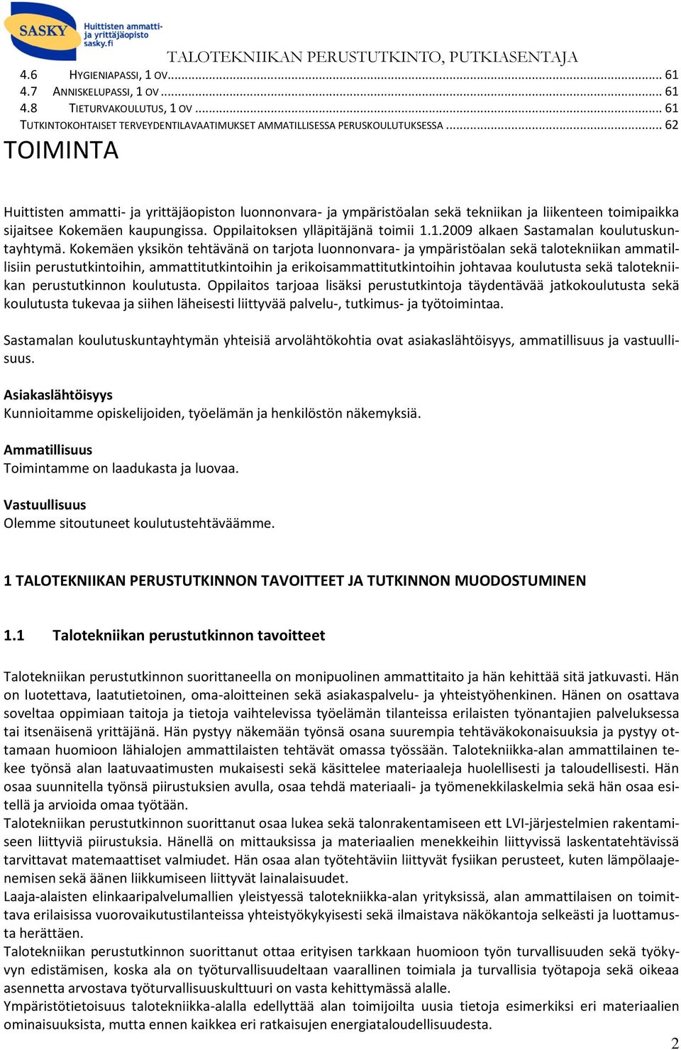 1.2009 alkaen Sastamalan koulutuskuntayhtymä.