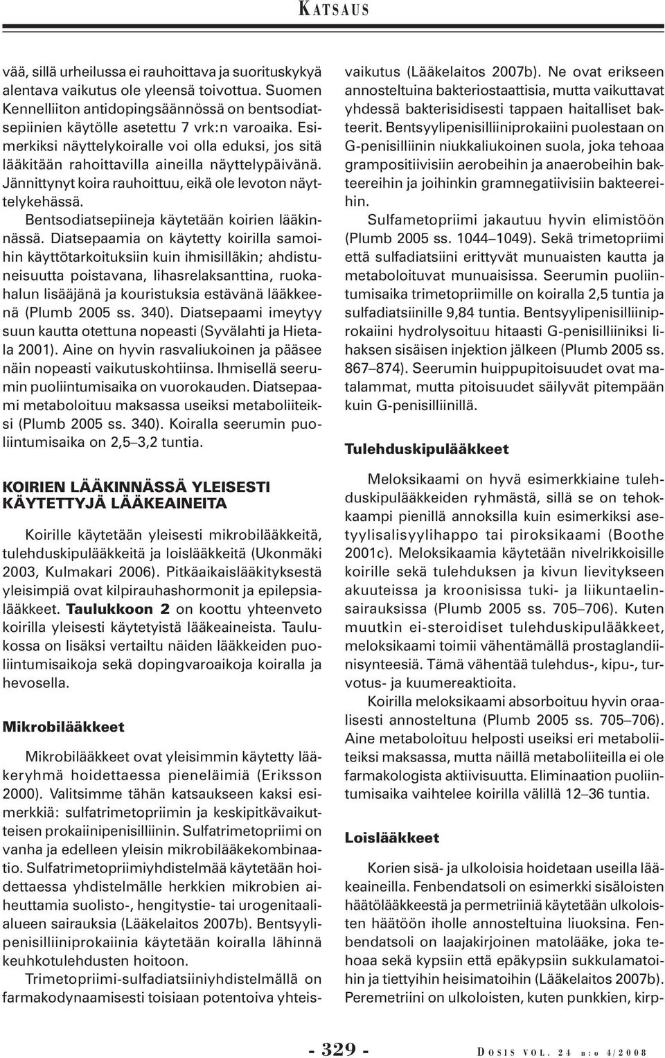 Peremetriini on ulkoloisten, kuten punkkien, kirpvää, sillä urheilussa ei rauhoittava ja suorituskykyä alentava vaikutus ole yleensä toivottua.