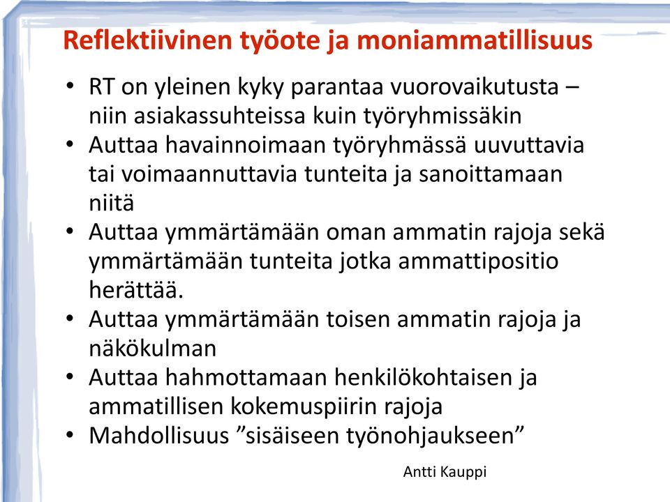 ymmärtämään oman ammatin rajoja sekä ymmärtämään tunteita jotka ammattipositio herättää.