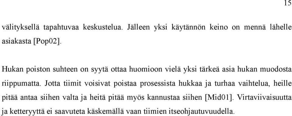 Jotta tiimit voisivat poistaa prosessista hukkaa ja turhaa vaihtelua, heille pitää antaa siihen valta ja