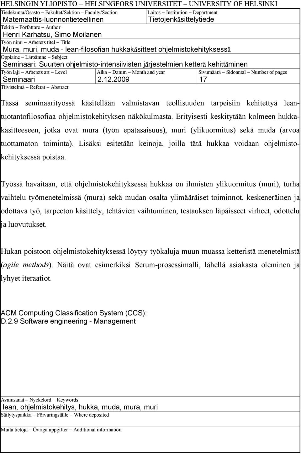 Läroämne Subject Seminaari: Suurten ohjelmisto-intensiivisten järjestelmien ketterä kehittäminen Työn laji Arbetets art Level Seminaari Tiivistelmä Referat Abstract Aika Datum Month and year 2.12.