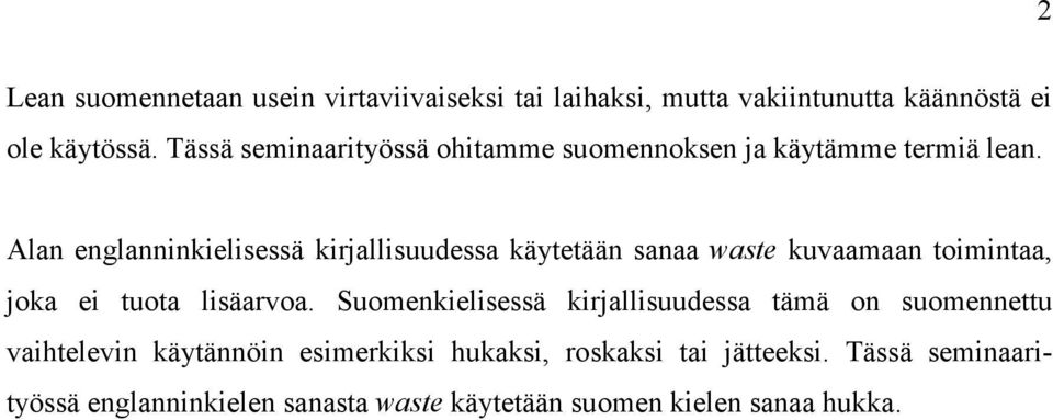 Alan englanninkielisessä kirjallisuudessa käytetään sanaa waste kuvaamaan toimintaa, joka ei tuota lisäarvoa.