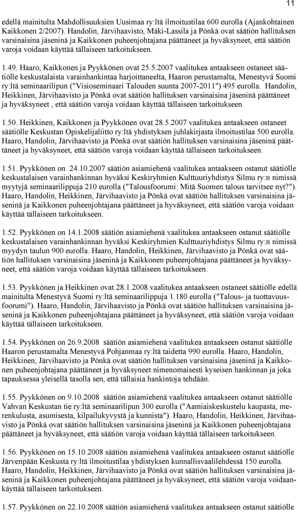 tarkoitukseen. 1.49. Haaro, Kaikkonen ja Pyykkönen ovat 25.