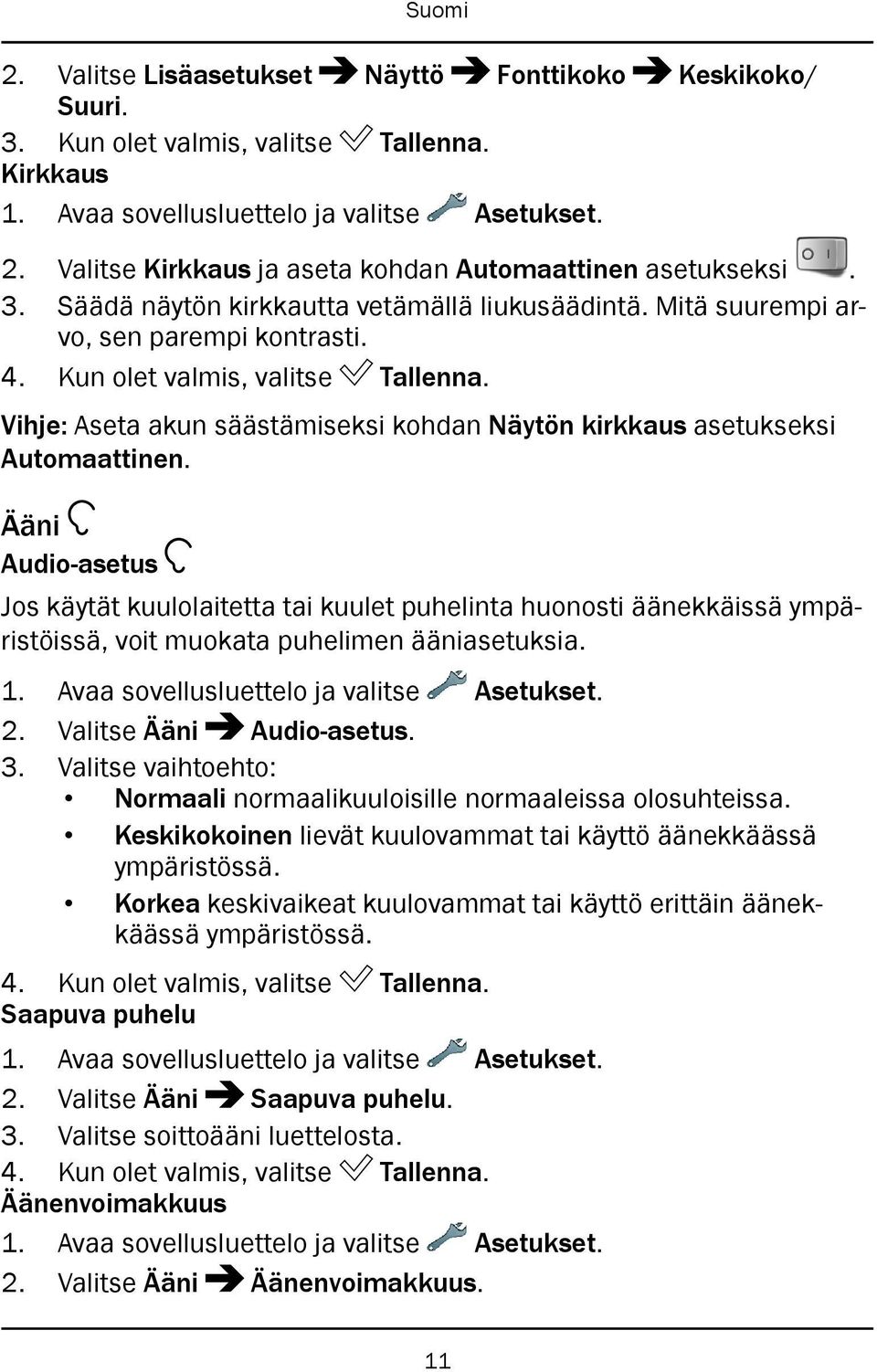 Vihje: Aseta akun säästämiseksi kohdan Näytön kirkkaus asetukseksi Automaattinen.