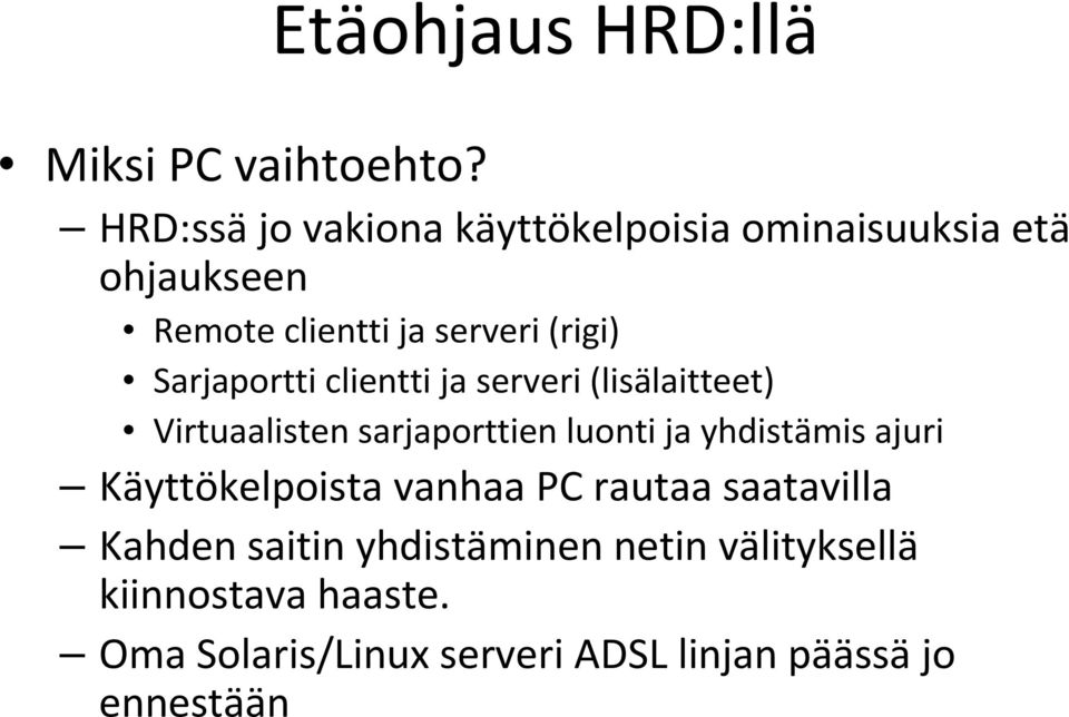 Sarjaportti clientti ja serveri (lisälaitteet) Virtuaalisten sarjaporttien luonti ja yhdistämis ajuri