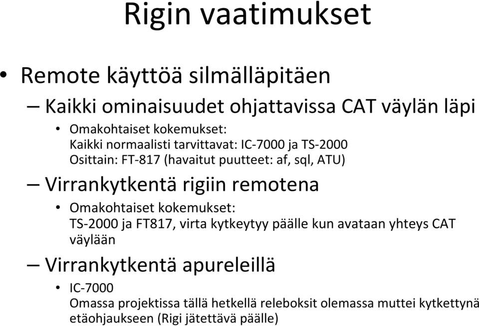 remotena Omakohtaiset kokemukset: TS-2000 ja FT817, virta kytkeytyy päälle kun avataan yhteys CAT väylään