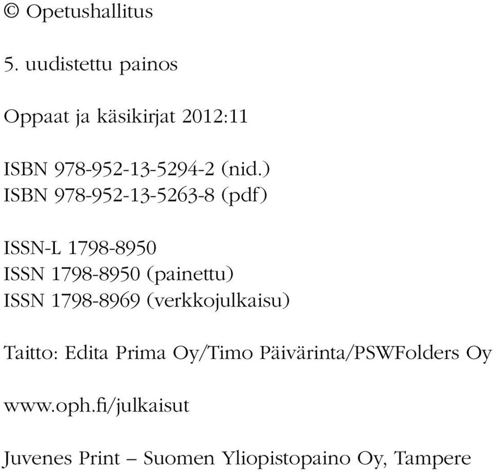 ) ISBN 978-952-13-5263-8 (pdf) ISSN-L 1798-8950 ISSN 1798-8950 (painettu) ISSN