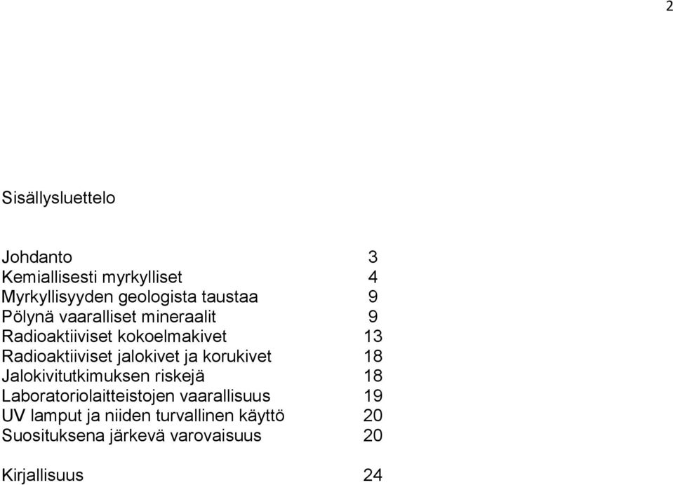 jalokivet ja korukivet 18 Jalokivitutkimuksen riskejä 18 Laboratoriolaitteistojen